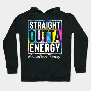 Occupational Therapist Life Straight Outta Energy Tie Dye Hoodie